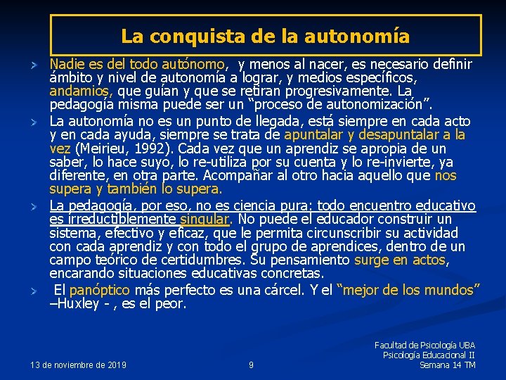 La conquista de la autonomía Nadie es del todo autónomo, y menos al nacer,