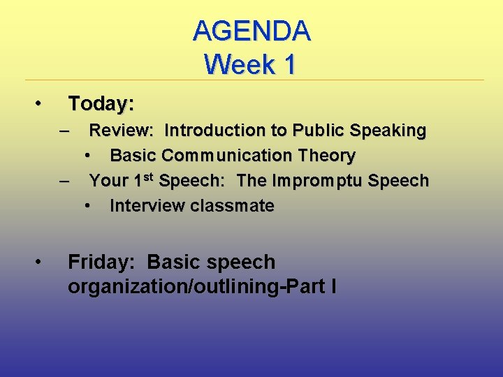 AGENDA Week 1 • Today: – Review: Introduction to Public Speaking • Basic Communication