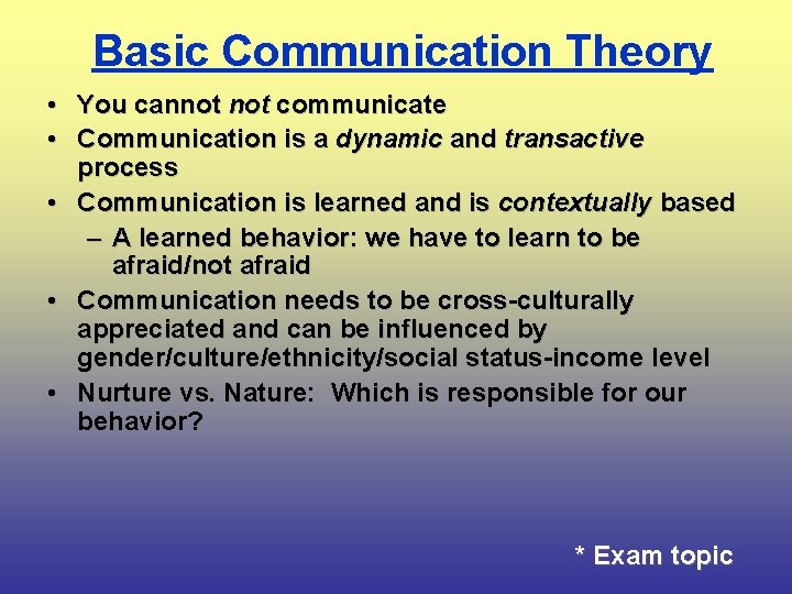 Basic Communication Theory • You cannot communicate • Communication is a dynamic and transactive
