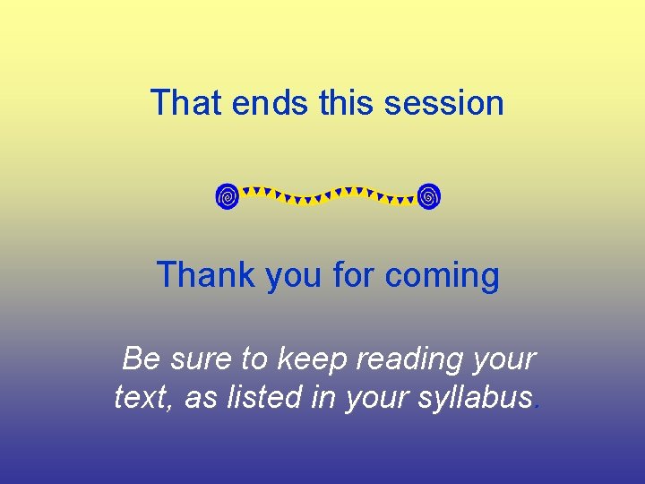 That ends this session Thank you for coming Be sure to keep reading your