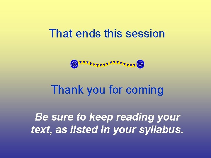That ends this session Thank you for coming Be sure to keep reading your