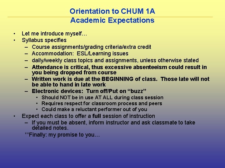 Orientation to CHUM 1 A Academic Expectations • • Let me introduce myself… Syllabus