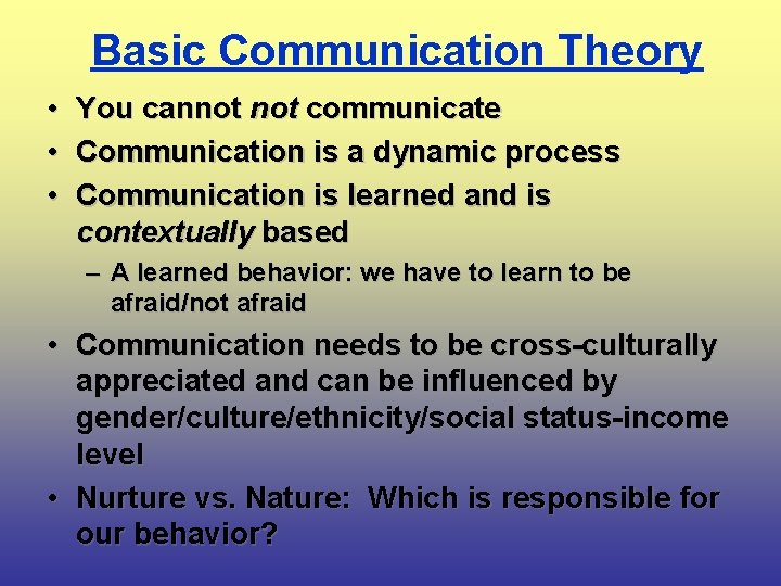 Basic Communication Theory • You cannot communicate • Communication is a dynamic process •