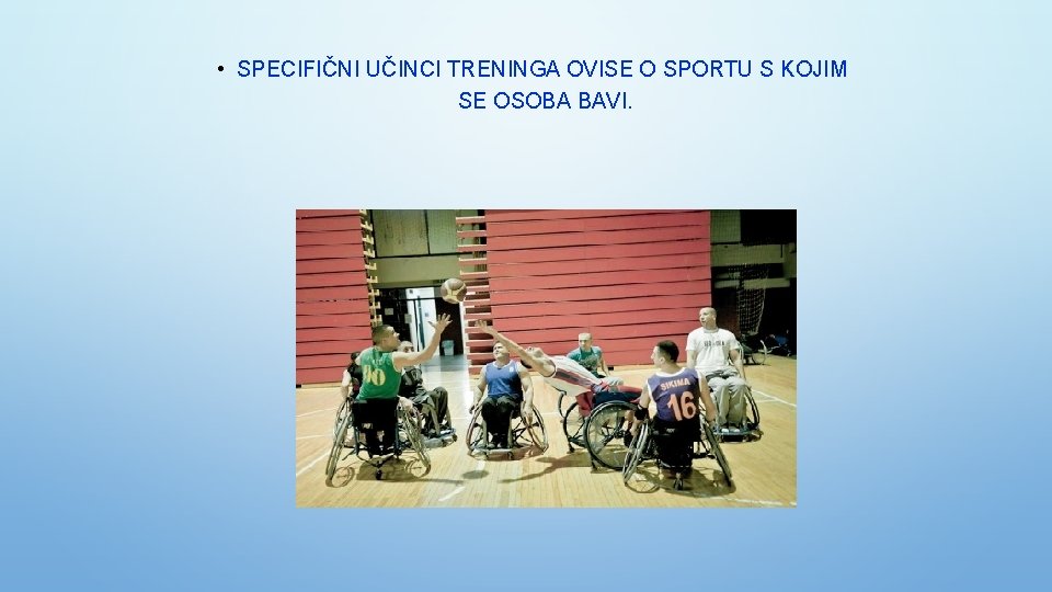  • SPECIFIČNI UČINCI TRENINGA OVISE O SPORTU S KOJIM SE OSOBA BAVI. 