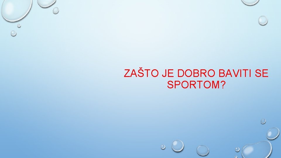 ZAŠTO JE DOBRO BAVITI SE SPORTOM? 