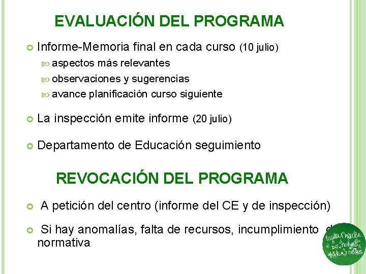 EVALUACIÓN DEL PROGRAMA Informe-Memoria final en cada curso (10 julio) aspectos más relevantes observaciones