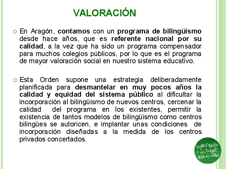 VALORACIÓN En Aragón, contamos con un programa de bilingüismo desde hace años, que es