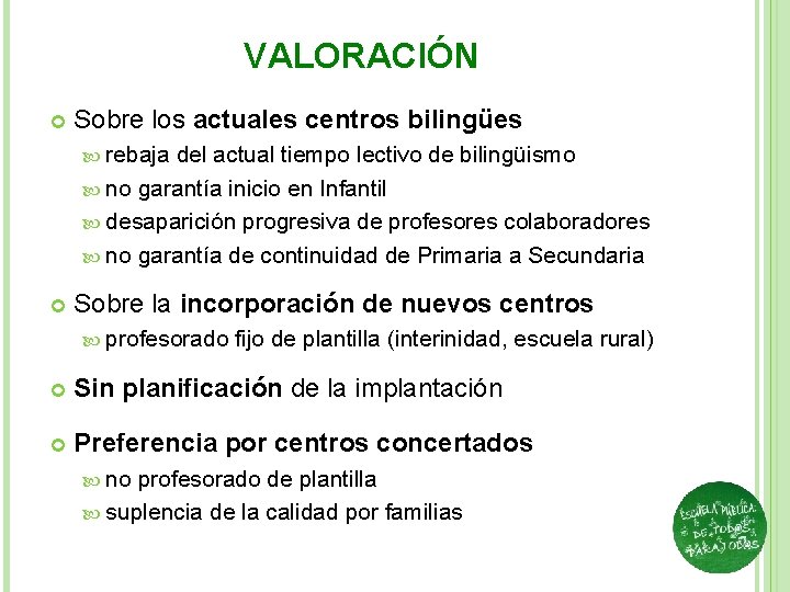 VALORACIÓN Sobre los actuales centros bilingües rebaja del actual tiempo lectivo de bilingüismo no