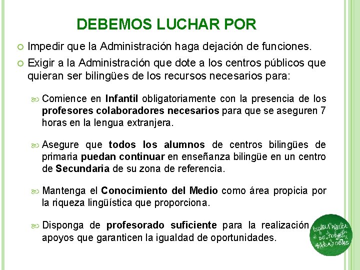 DEBEMOS LUCHAR POR Impedir que la Administración haga dejación de funciones. Exigir a la