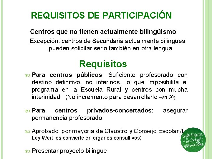 REQUISITOS DE PARTICIPACIÓN Centros que no tienen actualmente bilingüismo Excepción: centros de Secundaria actualmente