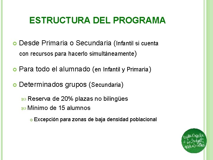 ESTRUCTURA DEL PROGRAMA Desde Primaria o Secundaria (Infantil si cuenta con recursos para hacerlo