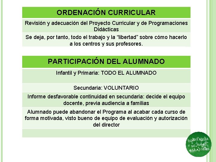 ORDENACIÓN CURRICULAR Revisión y adecuación del Proyecto Curricular y de Programaciones Didácticas Se deja,