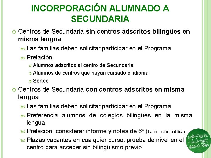 INCORPORACIÓN ALUMNADO A SECUNDARIA Centros de Secundaria sin centros adscritos bilingües en misma lengua