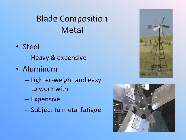 Blade Composition Metal • Steel – Heavy & expensive • Aluminum – Lighter-weight and