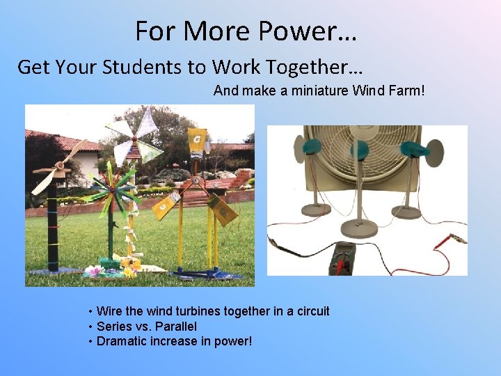 For More Power… Get Your Students to Work Together… And make a miniature Wind