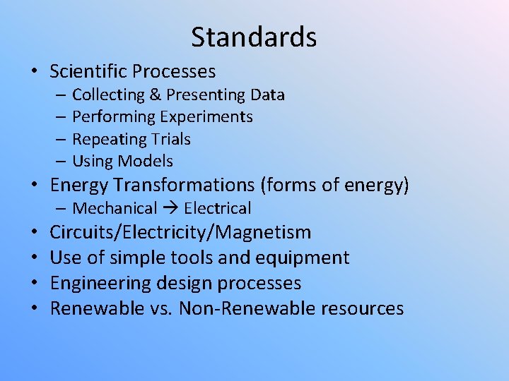 Standards • Scientific Processes – Collecting & Presenting Data – Performing Experiments – Repeating