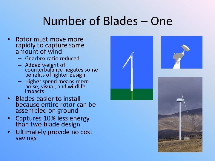Number of Blades – One • Rotor must move more rapidly to capture same