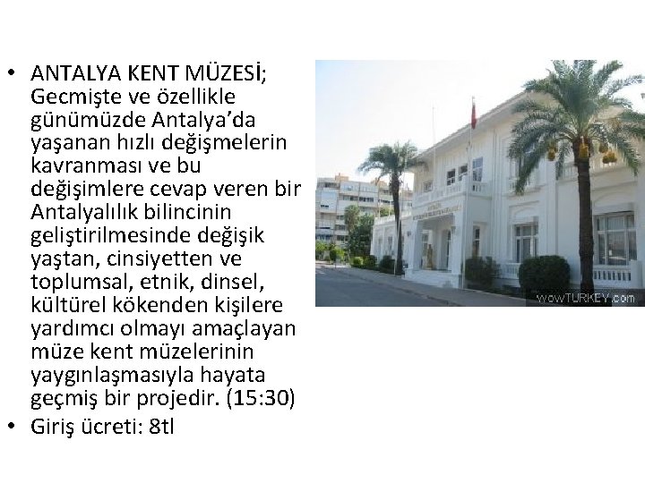  • ANTALYA KENT MÜZESİ; Gecmişte ve özellikle günümüzde Antalya’da yaşanan hızlı değişmelerin kavranması