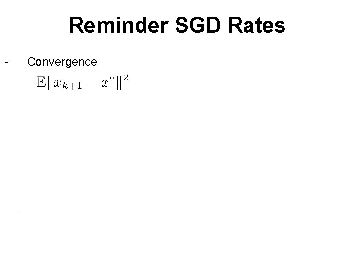 Reminder SGD Rates - Convergence Asm. 1 Asm. 2 - Let’s rename things 