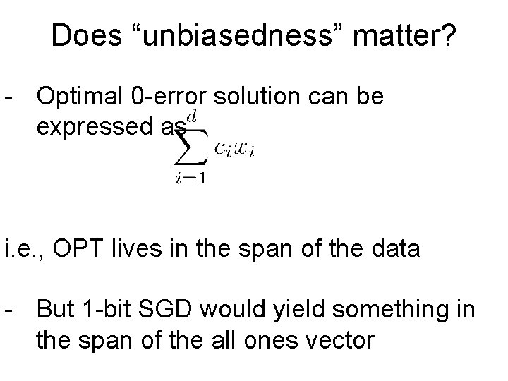 Does “unbiasedness” matter? - Optimal 0 -error solution can be expressed as i. e.