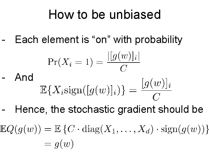 How to be unbiased - Each element is “on” with probability - And -