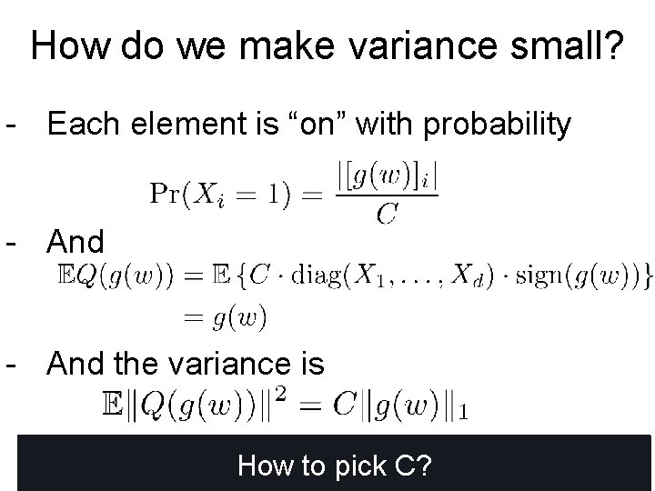 How do we make variance small? - Each element is “on” with probability -