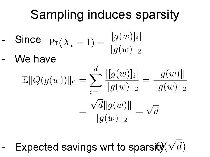 Sampling induces sparsity - Since - We have - Expected savings wrt to sparsity