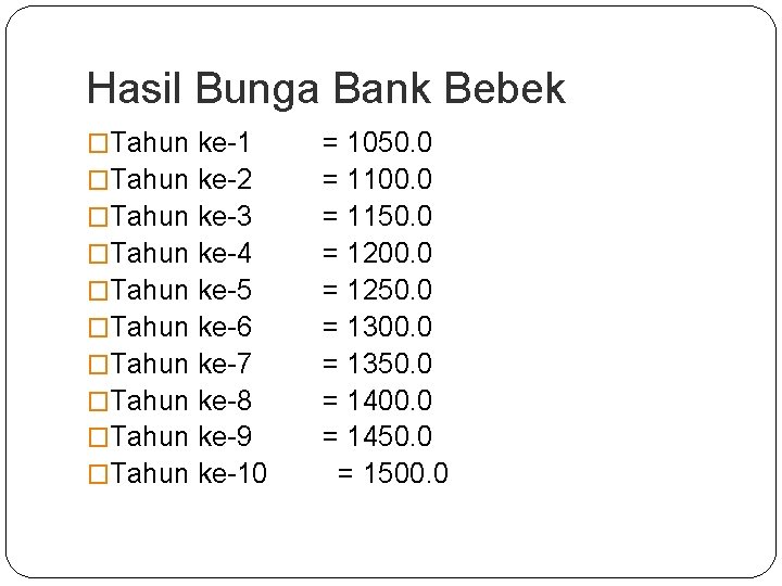 Hasil Bunga Bank Bebek �Tahun �Tahun �Tahun ke-1 ke-2 ke-3 ke-4 ke-5 ke-6 ke-7