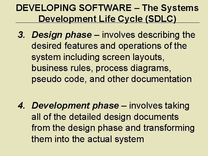 DEVELOPING SOFTWARE – The Systems Development Life Cycle (SDLC) 3. Design phase – involves