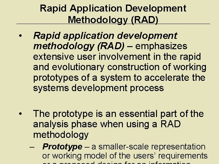 Rapid Application Development Methodology (RAD) • Rapid application development methodology (RAD) – emphasizes extensive