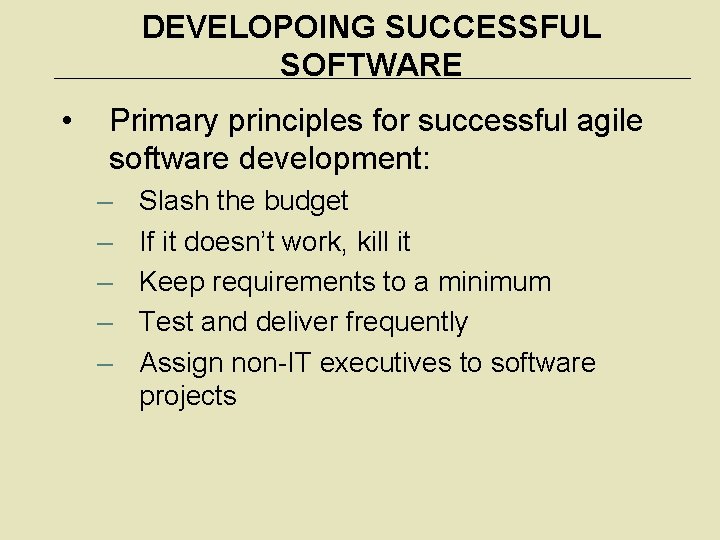 DEVELOPOING SUCCESSFUL SOFTWARE • Primary principles for successful agile software development: – – –