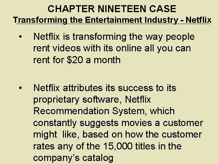 CHAPTER NINETEEN CASE Transforming the Entertainment Industry - Netflix • Netflix is transforming the