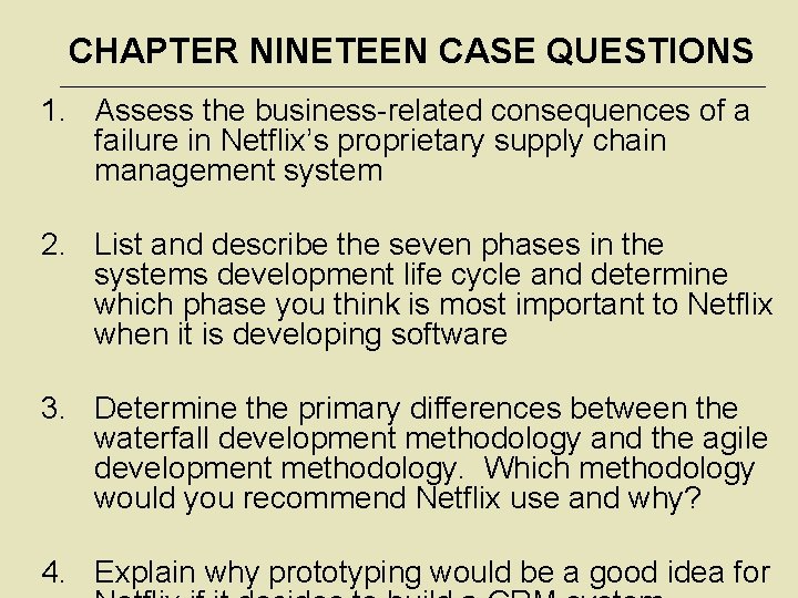CHAPTER NINETEEN CASE QUESTIONS 1. Assess the business-related consequences of a failure in Netflix’s