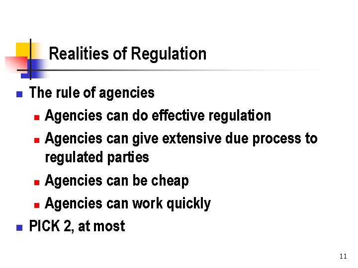 Realities of Regulation n n The rule of agencies n Agencies can do effective