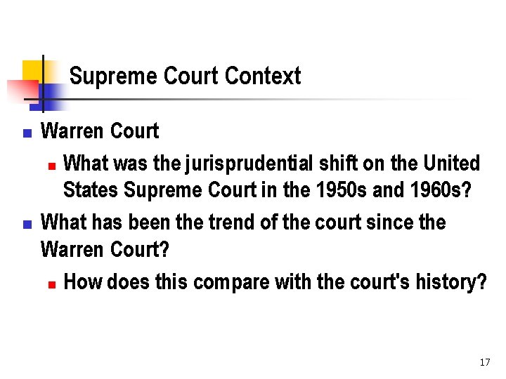 Supreme Court Context n n Warren Court n What was the jurisprudential shift on
