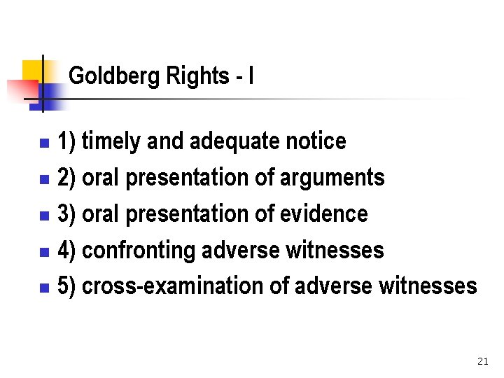 Goldberg Rights - I 1) timely and adequate notice n 2) oral presentation of