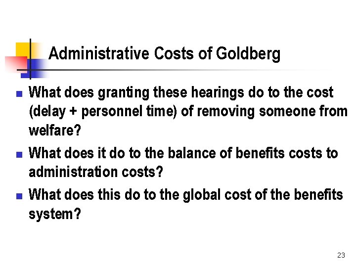 Administrative Costs of Goldberg n n n What does granting these hearings do to