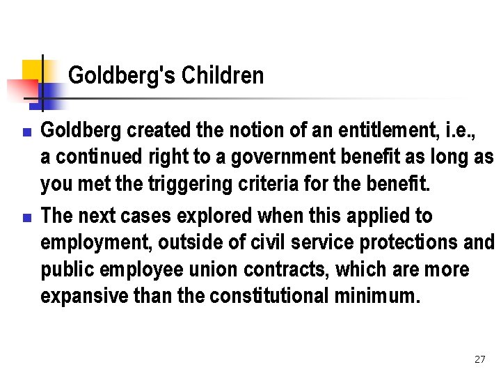 Goldberg's Children n n Goldberg created the notion of an entitlement, i. e. ,