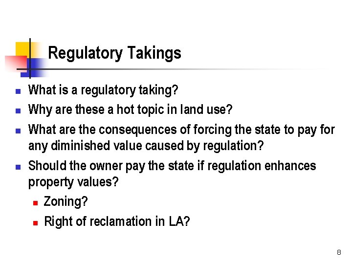 Regulatory Takings n n What is a regulatory taking? Why are these a hot