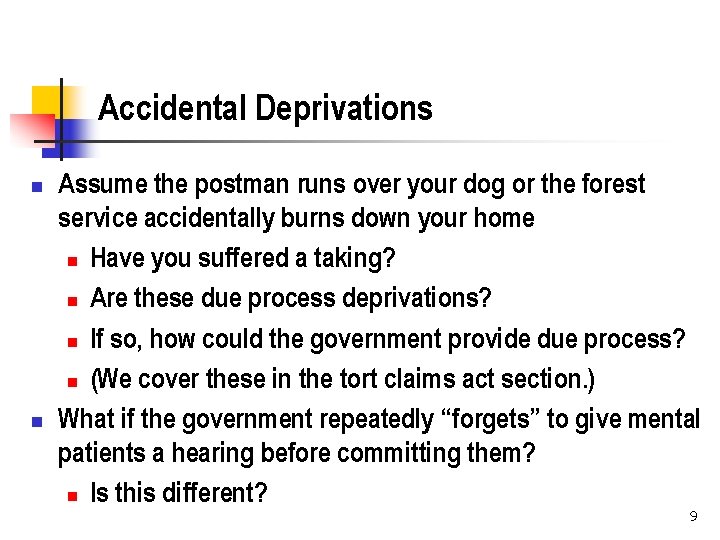 Accidental Deprivations n n Assume the postman runs over your dog or the forest
