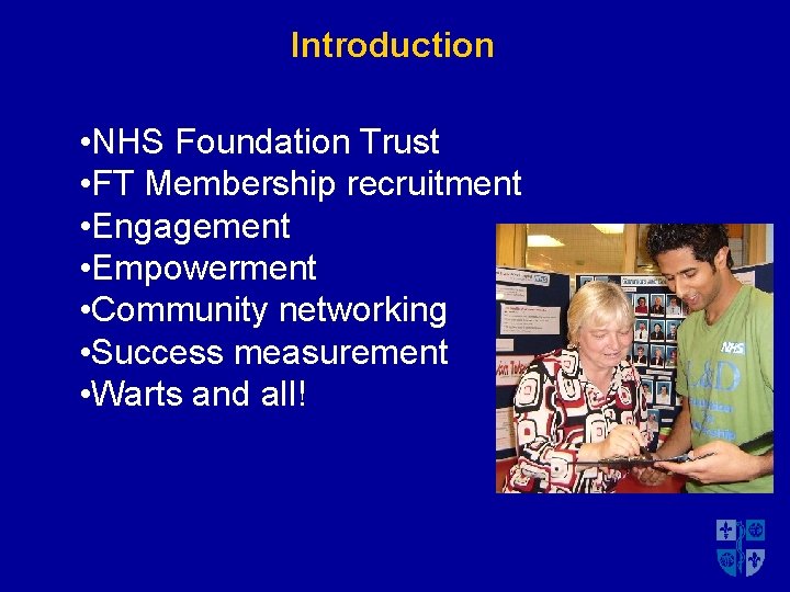 Introduction • NHS Foundation Trust • FT Membership recruitment • Engagement • Empowerment •