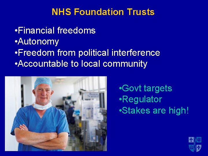 NHS Foundation Trusts • Financial freedoms • Autonomy • Freedom from political interference •