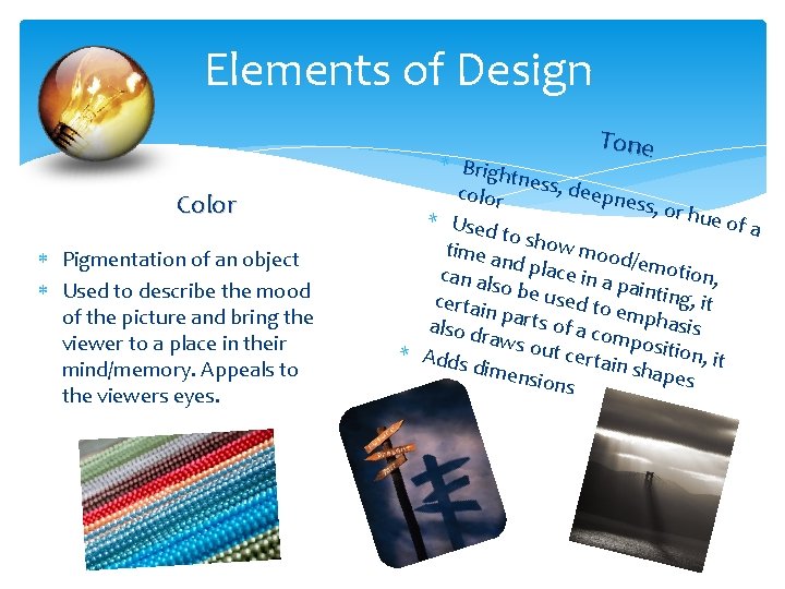 Elements of Design Tone Color Pigmentation of an object Used to describe the mood