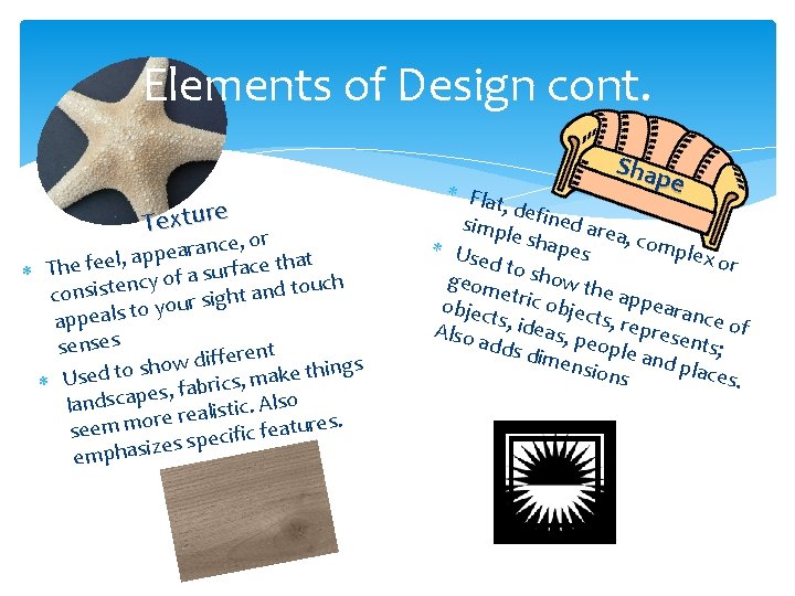 Elements of Design cont. Texture , or e c n a r a e