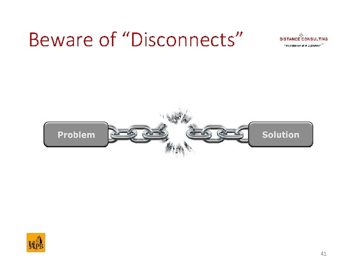 Beware of “Disconnects” 41 