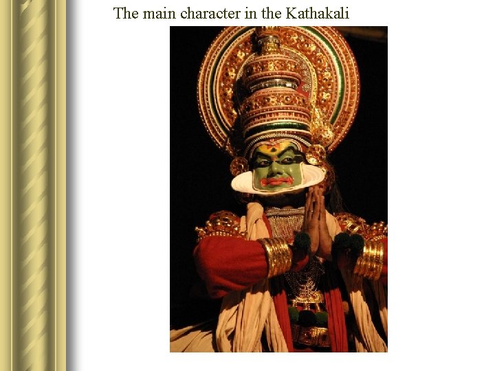 The main character in the Kathakali 