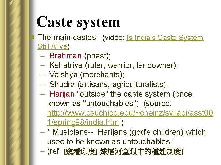 Caste system l The main castes: (video: Is India's Caste System Still Alive) –