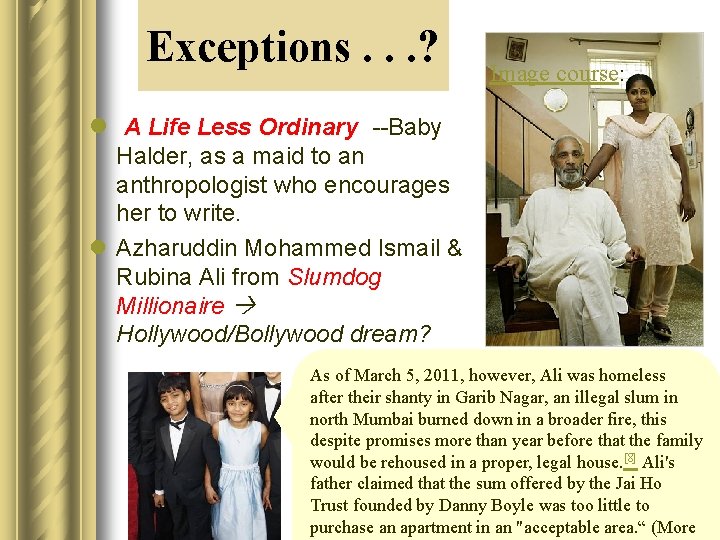 Exceptions. . . ? Image course: l A Life Less Ordinary --Baby Halder, as