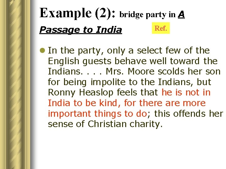 Example (2): bridge party in A Passage to India Ref. l In the party,