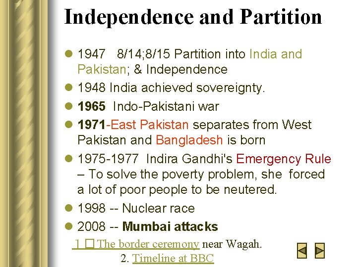 Independence and Partition l 1947 8/14; 8/15 Partition into India and Pakistan; & Independence